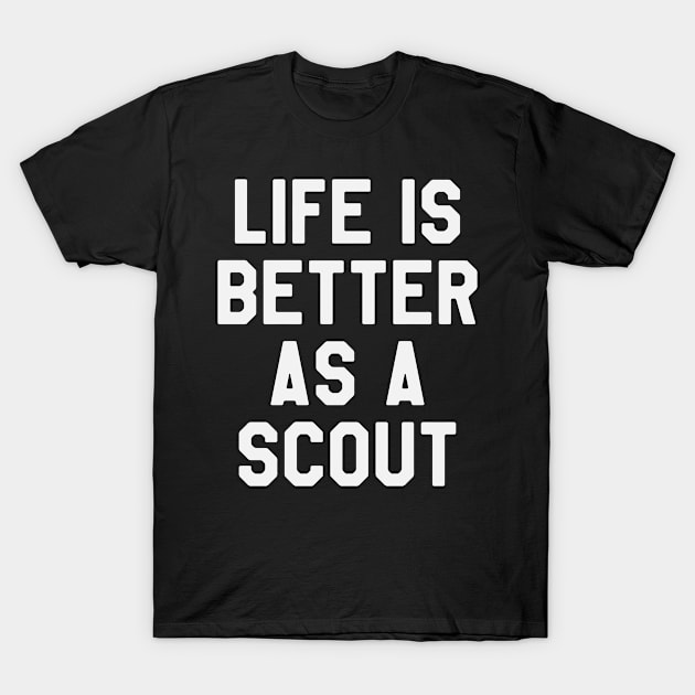 Life is Better As a Scout T-Shirt by ahmed4411